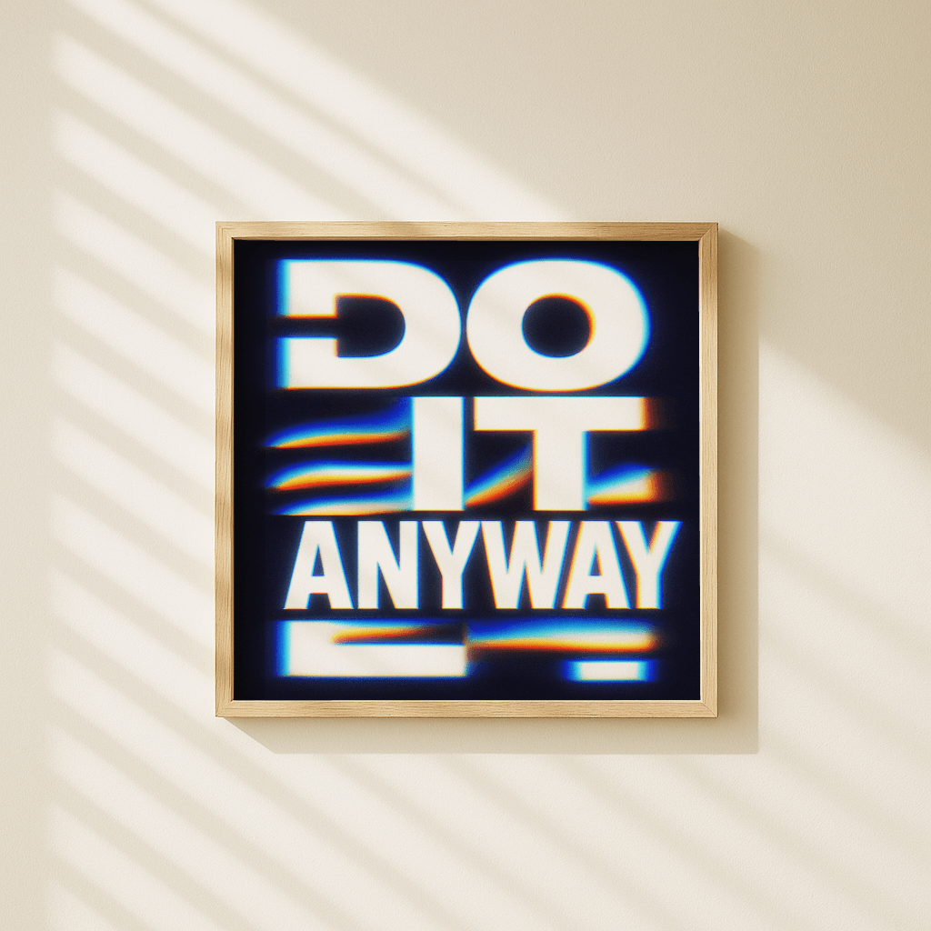 Do It Anyway - The Secret Gallery