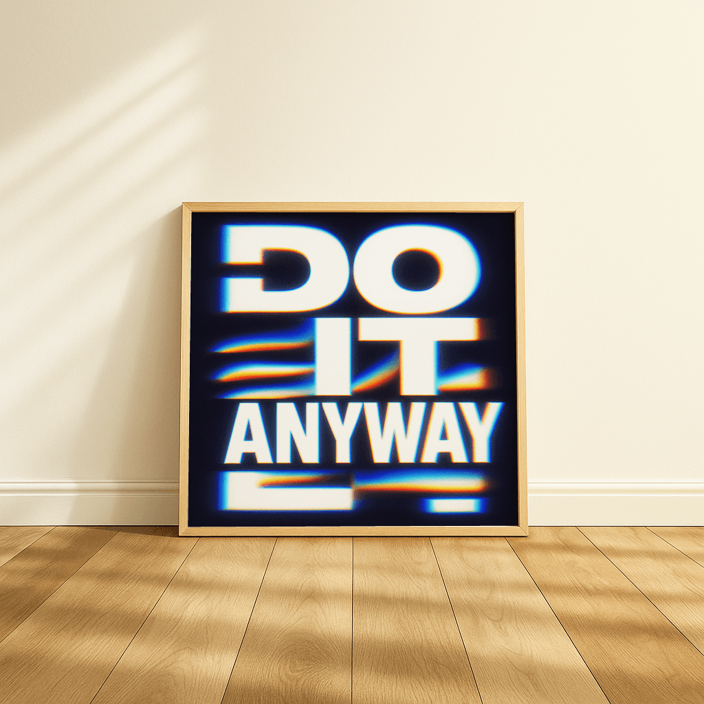 Do It Anyway - The Secret Gallery