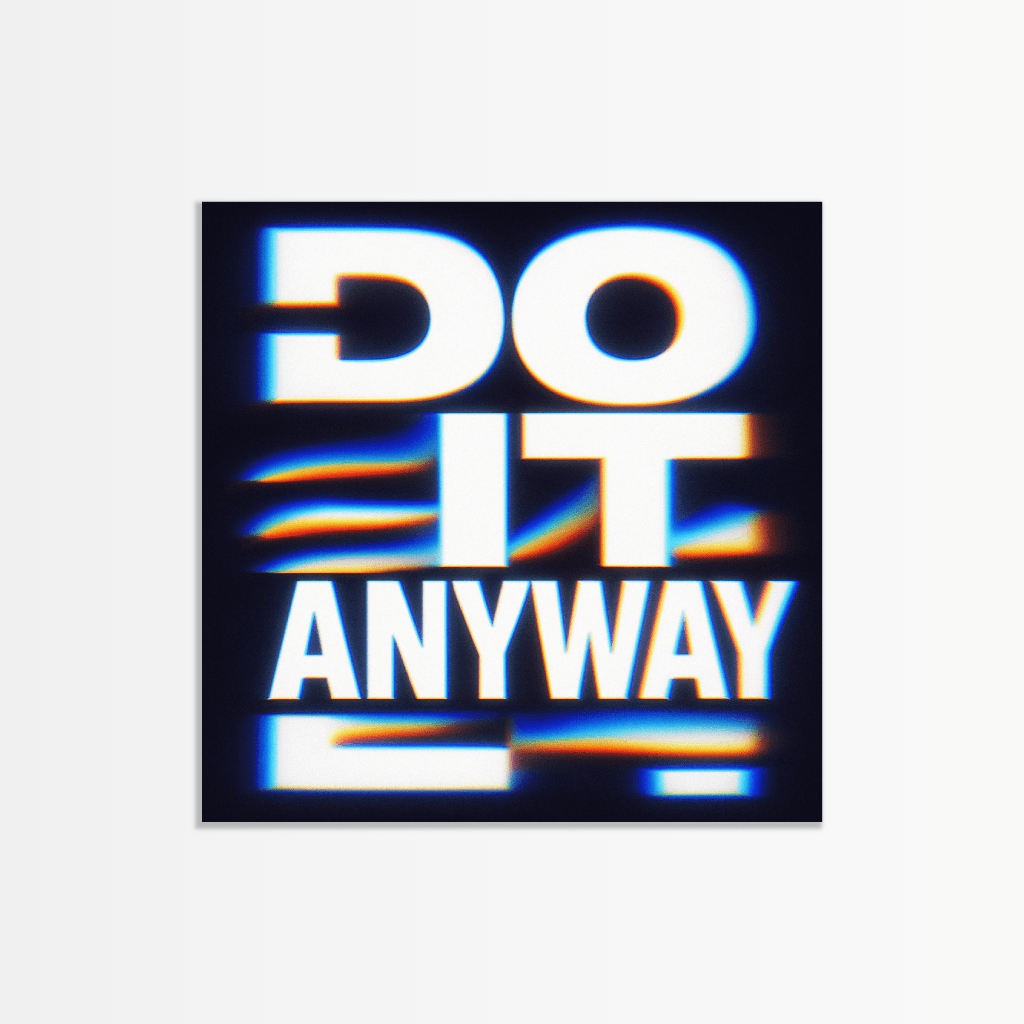 Do It Anyway - The Secret Gallery